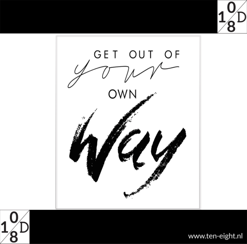 Get out of your own way, plakposter, teksten, illustraties, custom, fun, wall, stickers, muur, plaktextiel